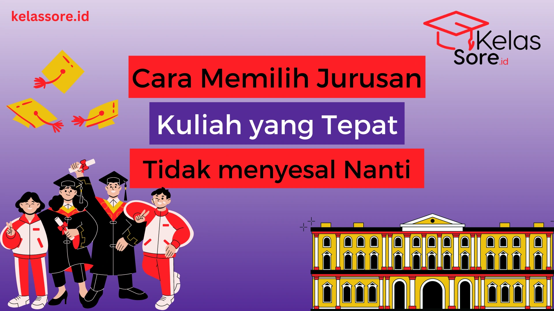 Cara Memilih Jurusan Kuliah Yang Tepat Agar Tidak Menyesal Nanti