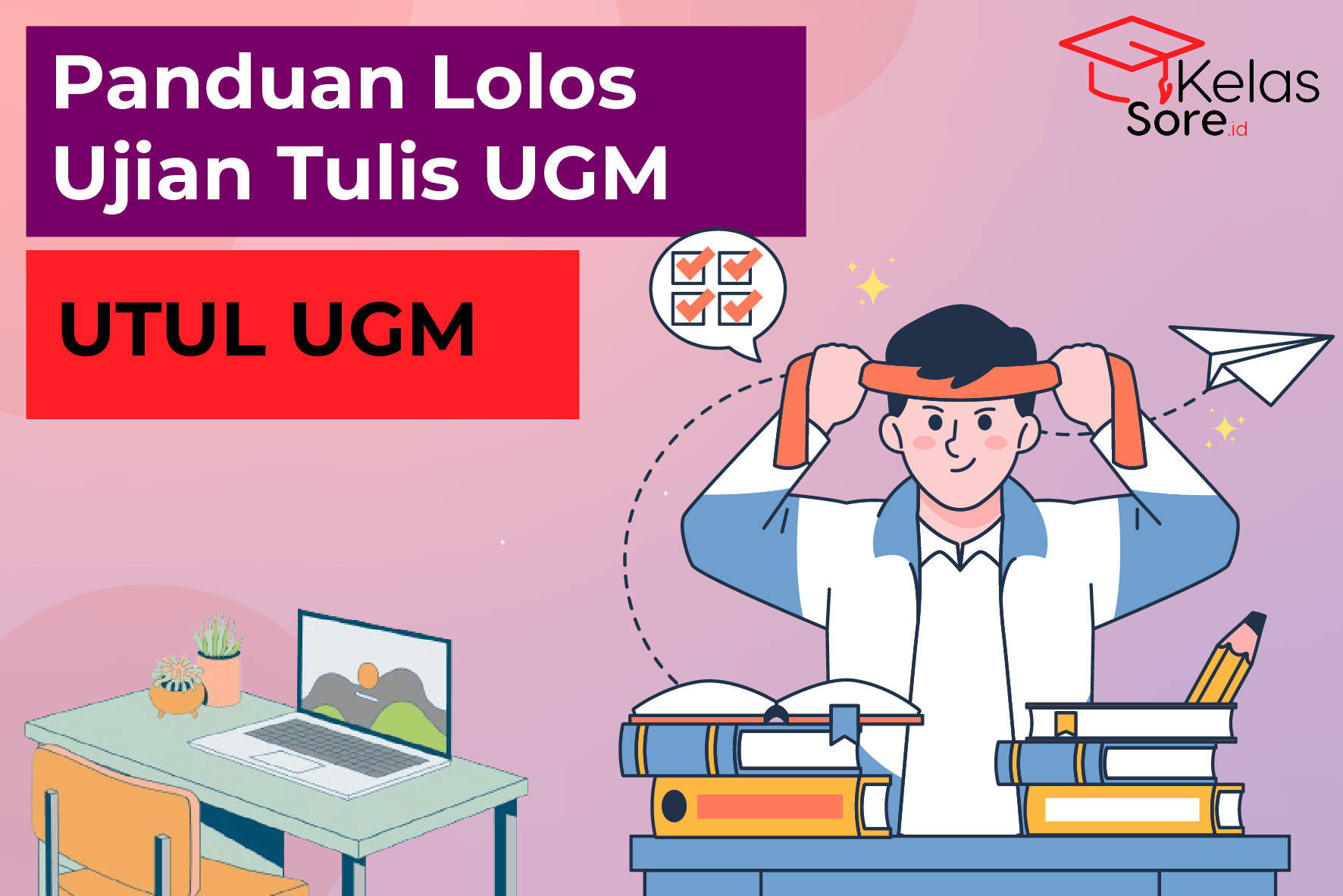 Panduan Lolos Ujian Tulis Universitas Gadjah Mada Utul Ugm 