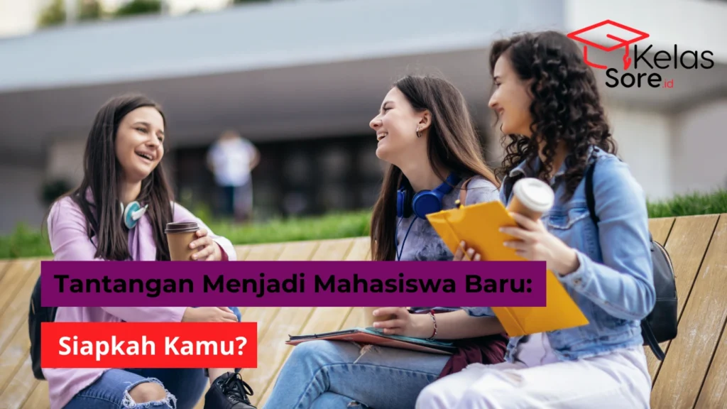 Tantangan Menjadi Mahasiswa Baru