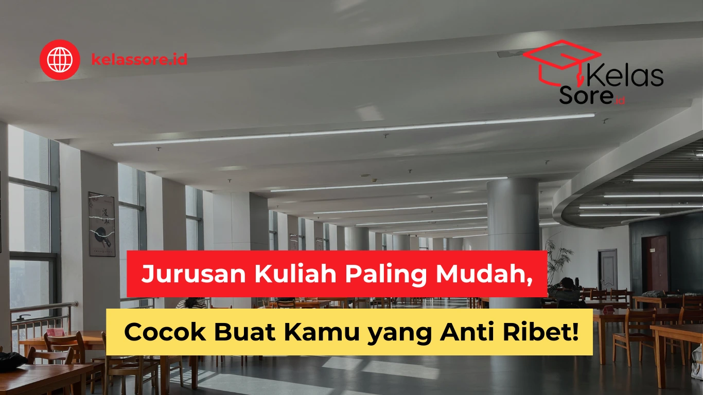 Jurusan Kuliah Paling Mudah, Cocok Buat Kamu yang Anti Ribet! Jurusan Kuliah Paling Mudah